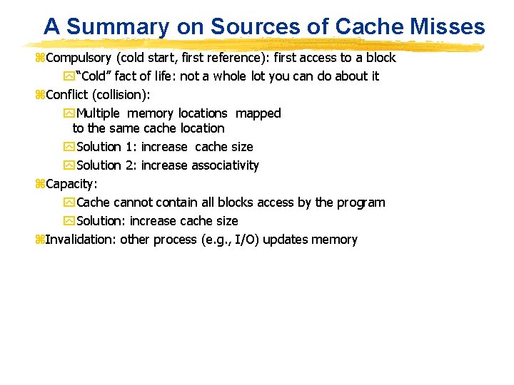 A Summary on Sources of Cache Misses z. Compulsory (cold start, first reference): first