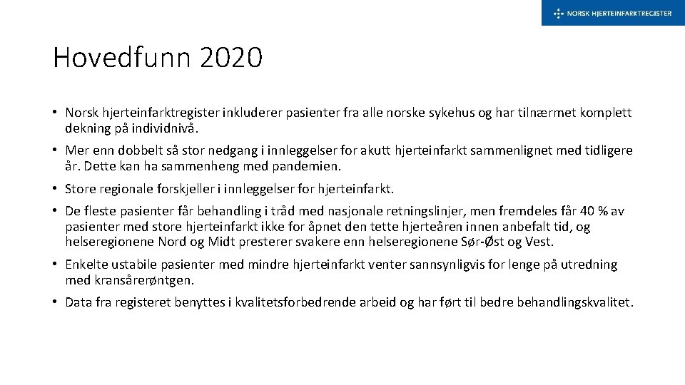 Hovedfunn 2020 • Norsk hjerteinfarktregister inkluderer pasienter fra alle norske sykehus og har tilnærmet