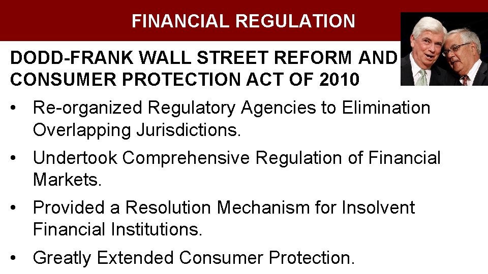 FINANCIAL REGULATION DODD-FRANK WALL STREET REFORM AND CONSUMER PROTECTION ACT OF 2010 • Re-organized