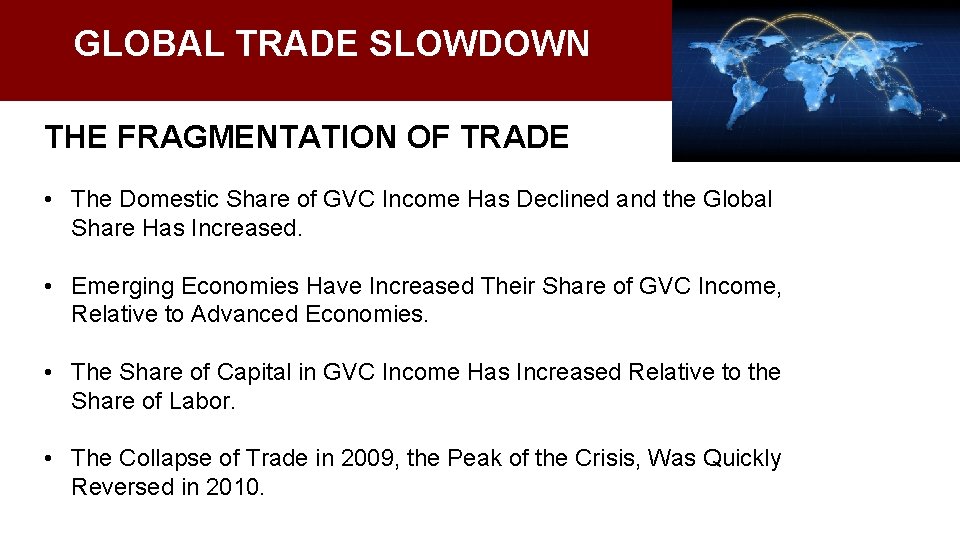 GLOBAL TRADE SLOWDOWN THE FRAGMENTATION OF TRADE • The Domestic Share of GVC Income