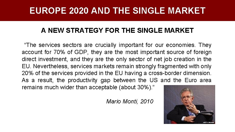 EUROPE 2020 AND THE SINGLE MARKET A NEW STRATEGY FOR THE SINGLE MARKET “The