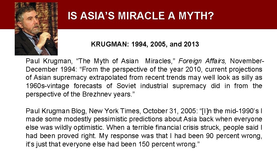 IS ASIA’S MIRACLE A MYTH? KRUGMAN: 1994, 2005, and 2013 Paul Krugman, “The Myth