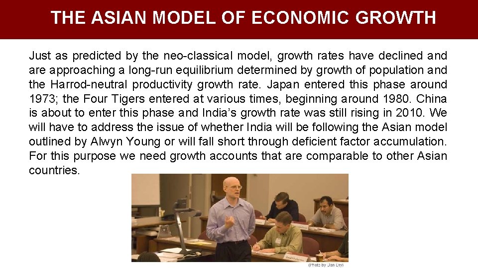 THE ASIAN MODEL OF ECONOMIC GROWTH Just as predicted by the neo-classical model, growth