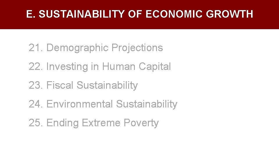 E. SUSTAINABILITY OF ECONOMIC GROWTH 21. Demographic Projections 22. Investing in Human Capital 23.