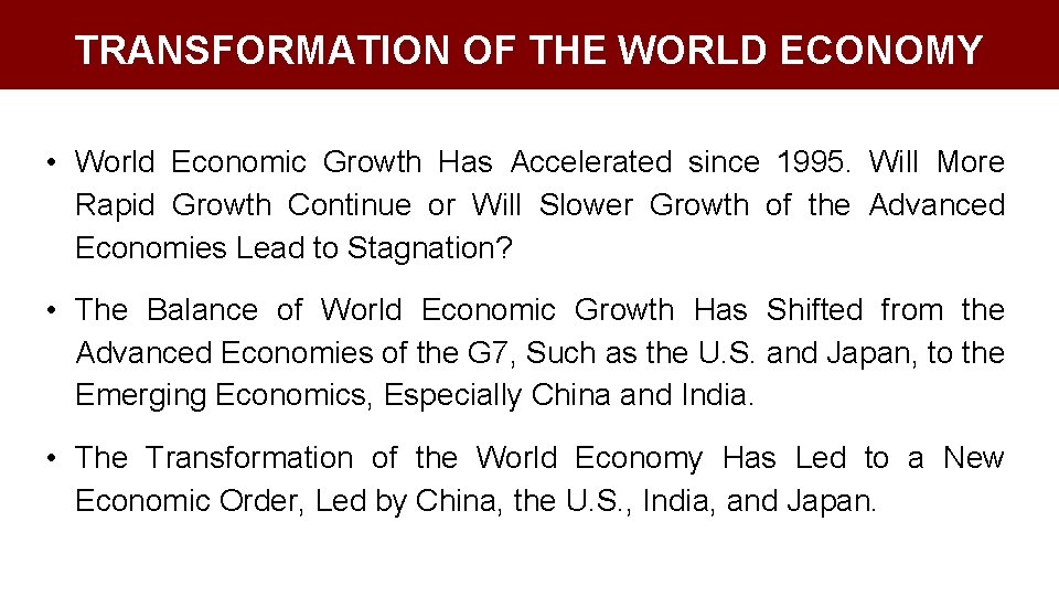 TRANSFORMATION OF THE WORLD ECONOMY • World Economic Growth Has Accelerated since 1995. Will