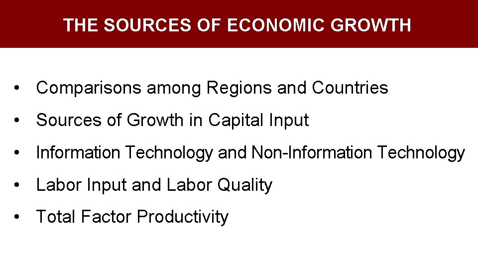 THE SOURCES OF ECONOMIC GROWTH • Comparisons among Regions and Countries • Sources of