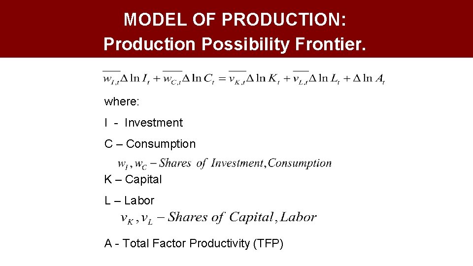 MODEL OF PRODUCTION: Production Possibility Frontier. where: I - Investment C – Consumption K