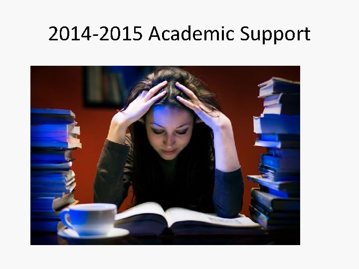 2014 -2015 Academic Support 