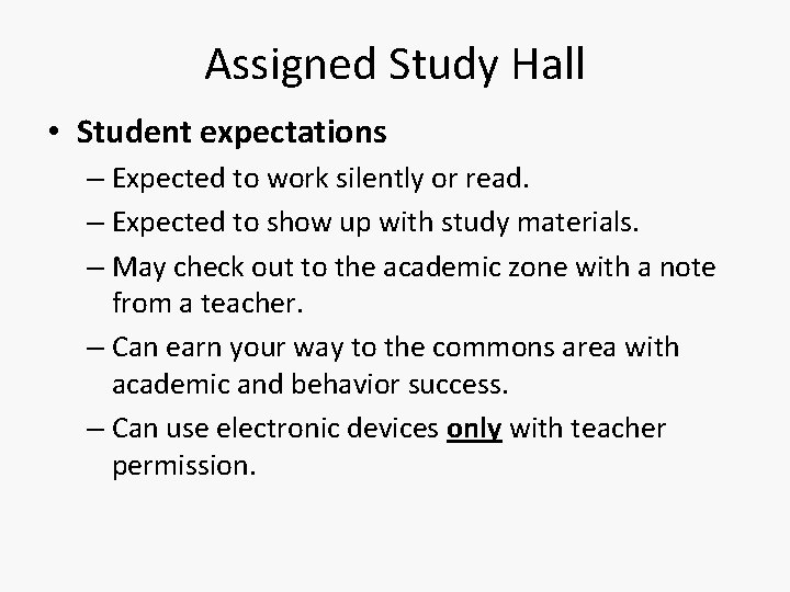 Assigned Study Hall • Student expectations – Expected to work silently or read. –