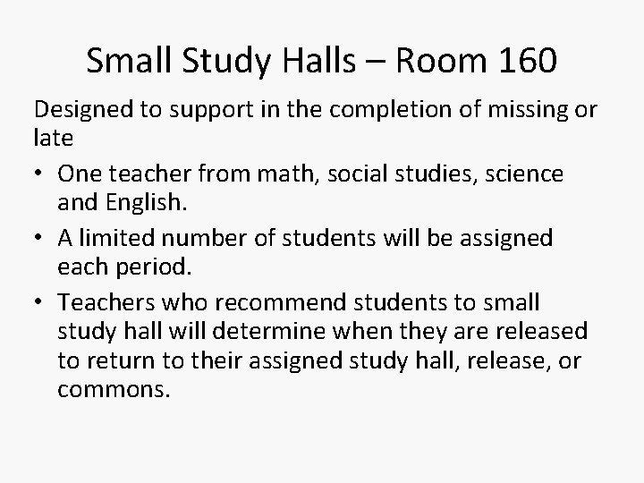 Small Study Halls – Room 160 Designed to support in the completion of missing