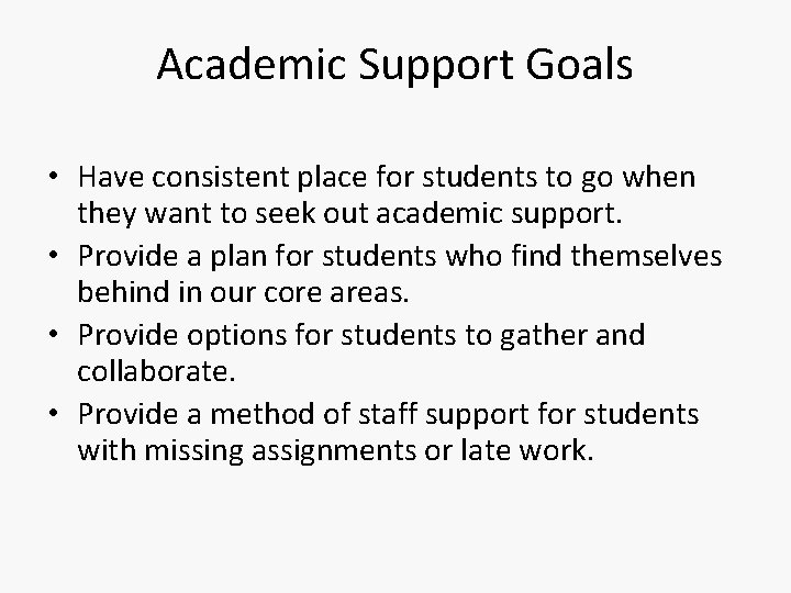 Academic Support Goals • Have consistent place for students to go when they want