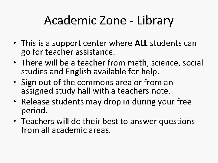 Academic Zone - Library • This is a support center where ALL students can