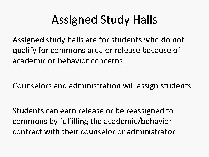 Assigned Study Halls Assigned study halls are for students who do not qualify for