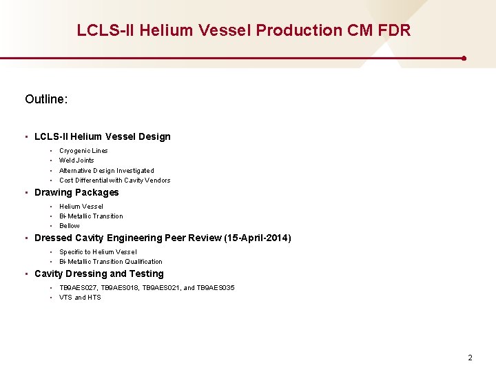 LCLS-II Helium Vessel Production CM FDR Outline: • LCLS-II Helium Vessel Design • •