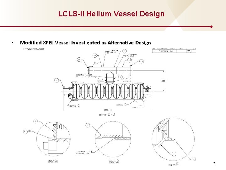 LCLS-II Helium Vessel Design • Modified XFEL Vessel Investigated as Alternative Design 7 