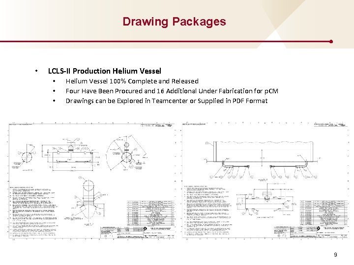 Drawing Packages • LCLS-II Production Helium Vessel • • • Helium Vessel 100% Complete