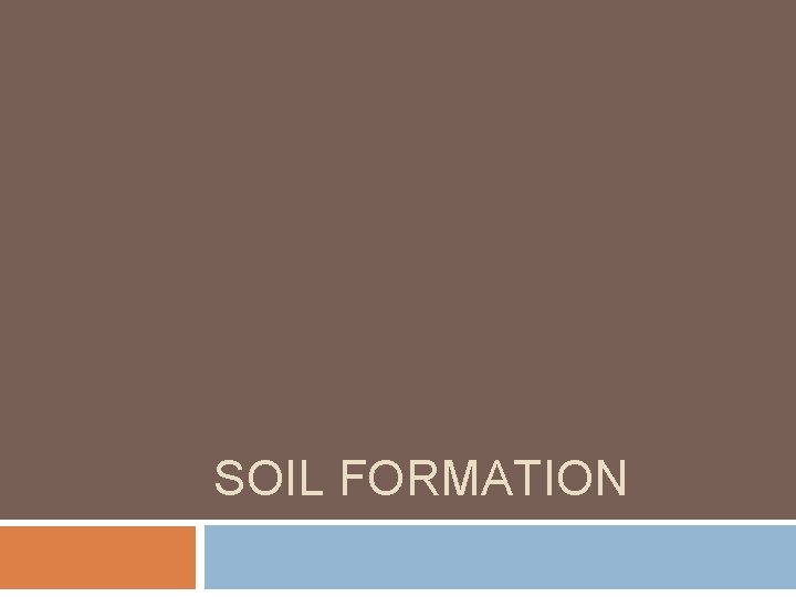 SOIL FORMATION 