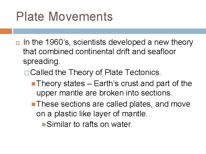Plate Movements In the 1960’s, scientists developed a new theory that combined continental drift
