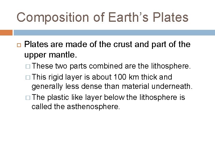 Composition of Earth’s Plates are made of the crust and part of the upper