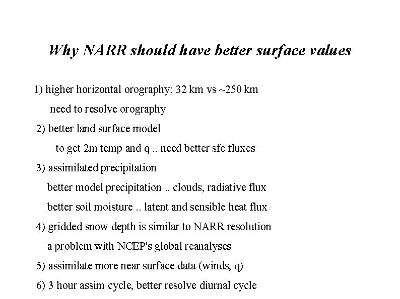 Why NARR should have better surface values 1) higher horizontal orography: 32 km vs