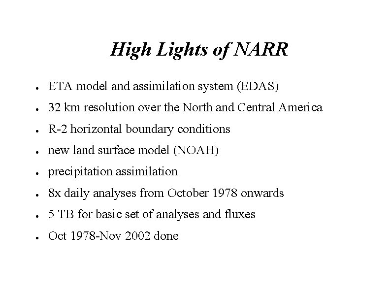 High Lights of NARR ● ETA model and assimilation system (EDAS) ● 32 km