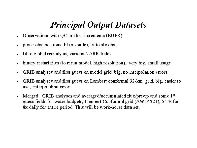 Principal Output Datasets ● Observations with QC marks, increments (BUFR) ● plots: obs locations,