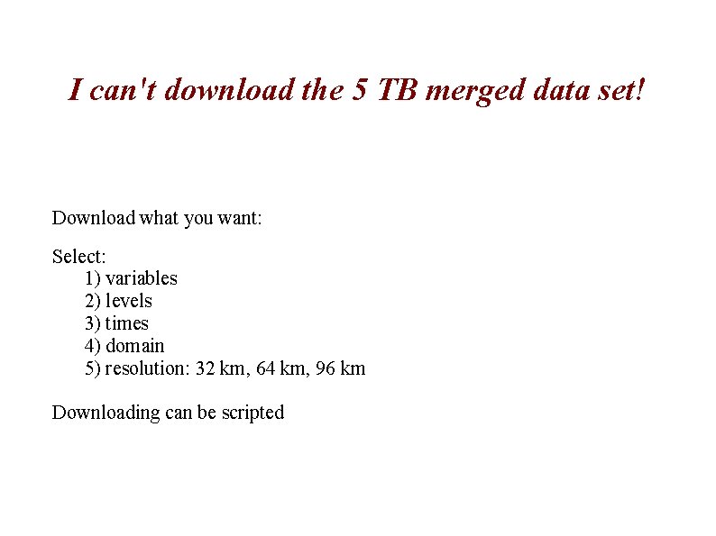 I can't download the 5 TB merged data set! Download what you want: Select: