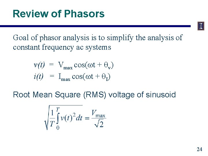 Review of Phasors Goal of phasor analysis is to simplify the analysis of constant