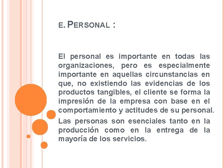 E. PERSONAL : El personal es importante en todas las organizaciones, pero es especialmente