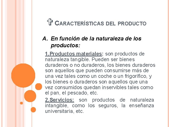 V CARACTERÍSTICAS DEL PRODUCTO A. En función de la naturaleza de los productos: 1.