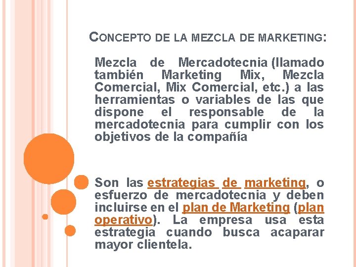 CONCEPTO DE LA MEZCLA DE MARKETING: Mezcla de Mercadotecnia (llamado también Marketing Mix, Mezcla