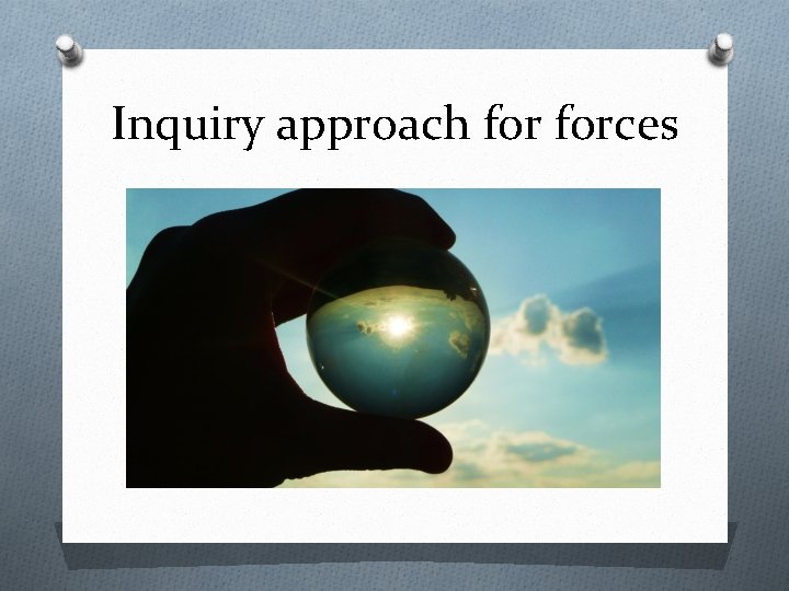 Inquiry approach forces 