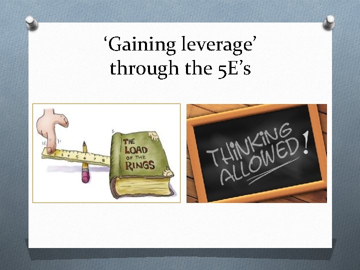 ‘Gaining leverage’ through the 5 E’s 