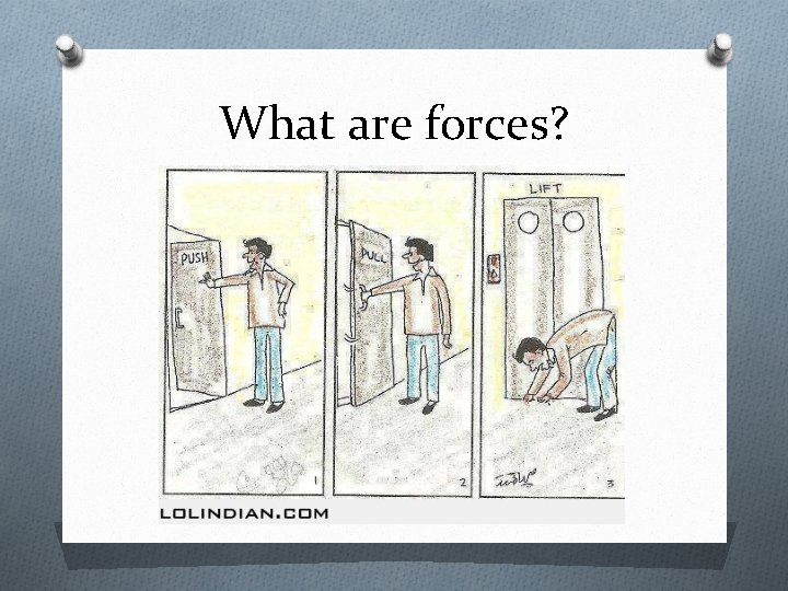 What are forces? 