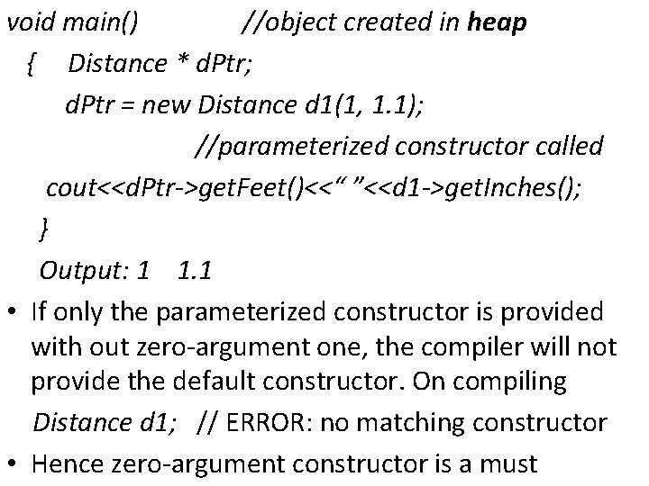 void main() //object created in heap { Distance * d. Ptr; d. Ptr =