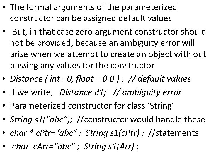  • The formal arguments of the parameterized constructor can be assigned default values