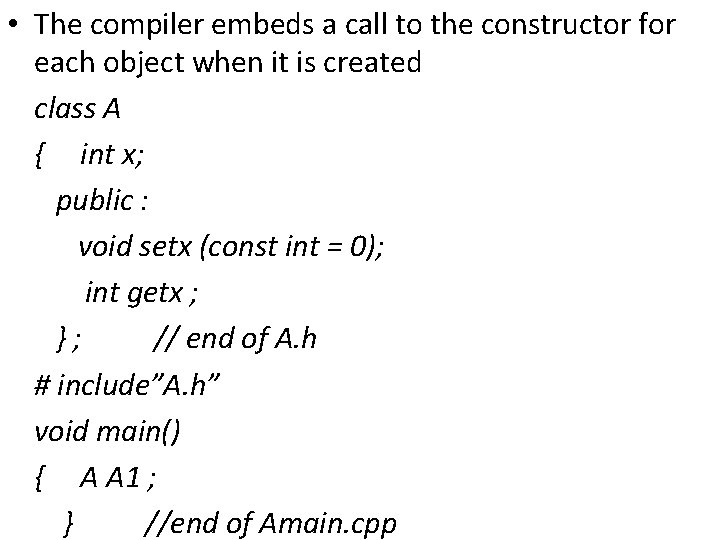  • The compiler embeds a call to the constructor for each object when