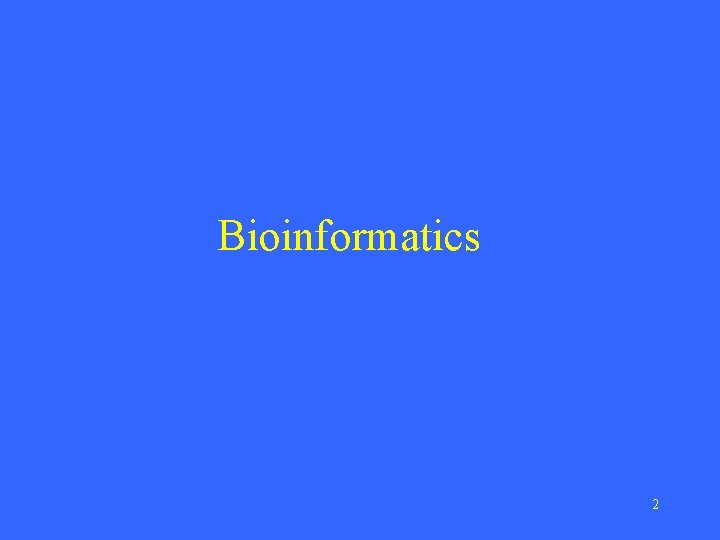 Bioinformatics 2 