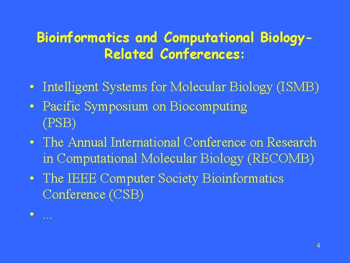 Bioinformatics and Computational Biology. Related Conferences: • Intelligent Systems for Molecular Biology (ISMB) •