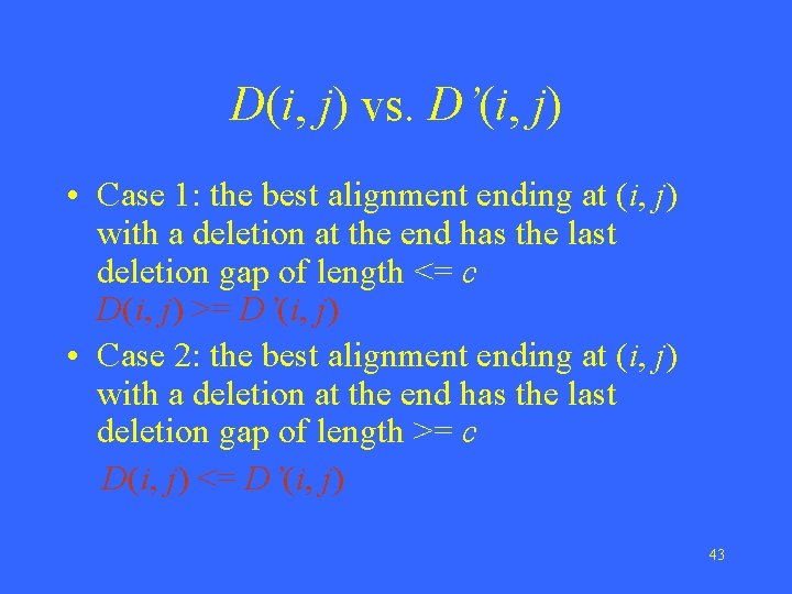 D(i, j) vs. D’(i, j) • Case 1: the best alignment ending at (i,