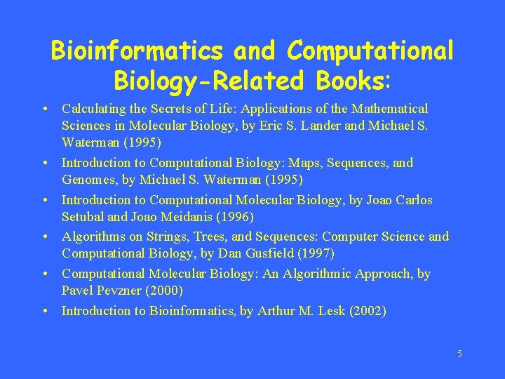 Bioinformatics and Computational Biology-Related Books: • Calculating the Secrets of Life: Applications of the