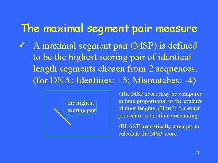 The maximal segment pair measure ü A maximal segment pair (MSP) is defined to