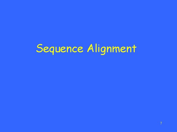 Sequence Alignment 7 