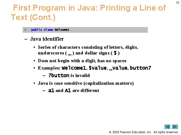 First Program in Java: Printing a Line of Text (Cont. ) 4 10 public