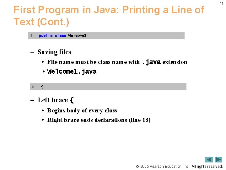 First Program in Java: Printing a Line of Text (Cont. ) 4 11 public