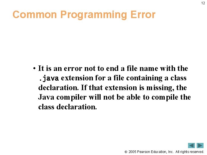 12 Common Programming Error • It is an error not to end a file