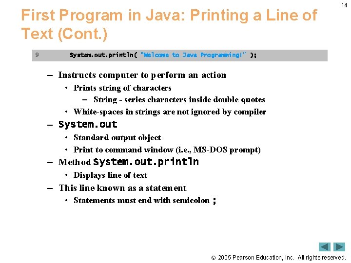 First Program in Java: Printing a Line of Text (Cont. ) 9 14 System.