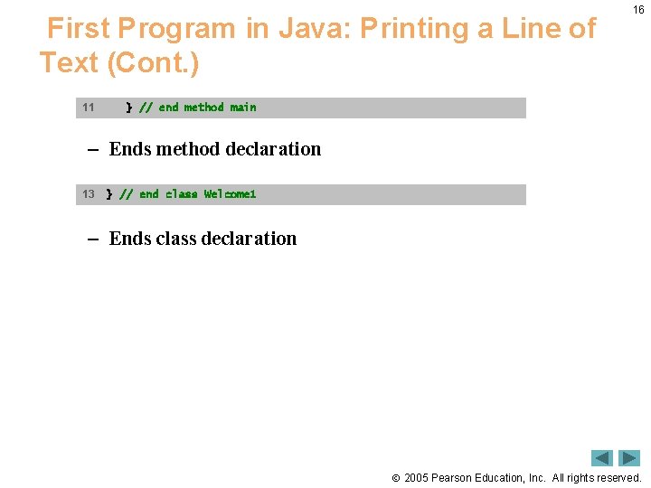 First Program in Java: Printing a Line of Text (Cont. ) 11 16 }