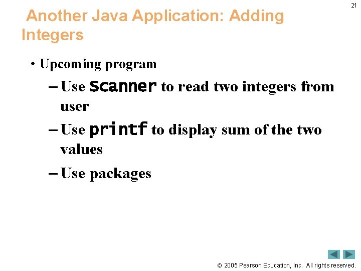 Another Java Application: Adding Integers 21 • Upcoming program – Use Scanner to read