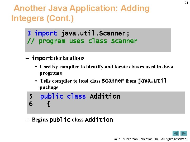 Another Java Application: Adding Integers (Cont. ) 24 3 import java. util. Scanner; //